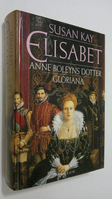 Susan Kay : Elisabet : Anne Boleyns dotter Gloriana