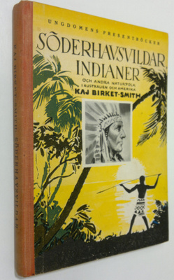 Kaj Birket-Smith : Söderhavsvildar, indianer och andra na...