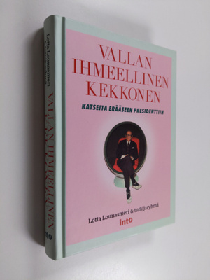 Lotta Lounasmeri : Vallan ihmeellinen Kekkonen : katseita...