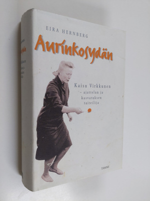 Eira Hernberg : Aurinkosydän : Kaisu Virkkunen, ajattelun...