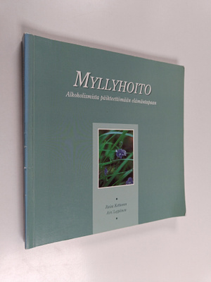Airi Leppänen ym. : Myllyhoito : Alkoholismista päihteett...