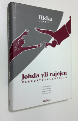 Ilkka Lipasti : Johda yli rajojen verkostotaloudessa
