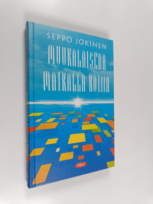 Seppo Jokinen : Muukalaisena matkalla kotiin