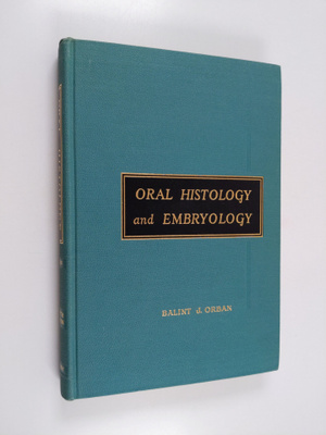 Balint Joseph Orban : Oral Histology and Embryology