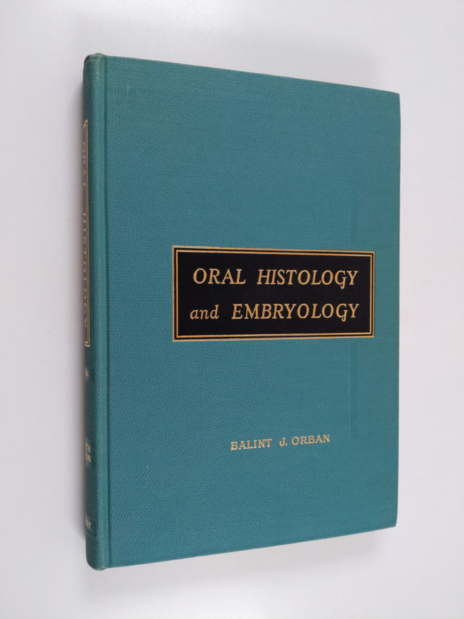 Balint Joseph Orban : Oral Histology and Embryology