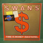 SWANS - TIME IS MONEY (BASTARD) - M-/EX+ UK 1986 12" SINGLE - pikkukuva 1