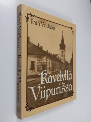 Katri Veltheim : Kävelyllä Viipurissa