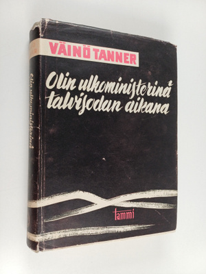 Väinö Tanner : Olin ulkoministerinä talvisodan aika
