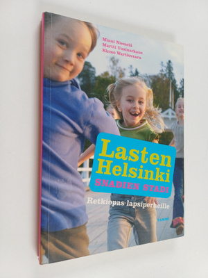 Minni Niemelä : Lasten Helsinki : snadien stadi : retkiop...