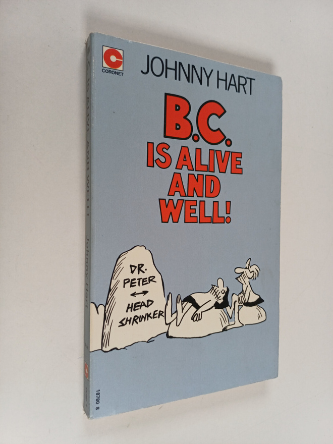 Johnny Hart : B. C. : Is Alive and Well!