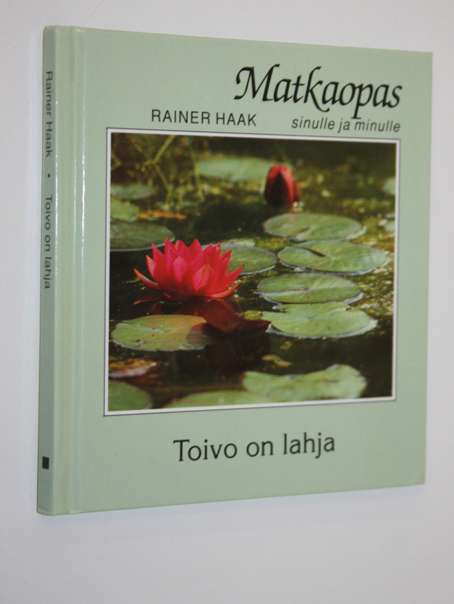 Rainer Haak : Toivo on lahja : Matkaopas sinulle ja minulle