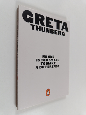 Greta Thunberg : No one is too small to make a difference