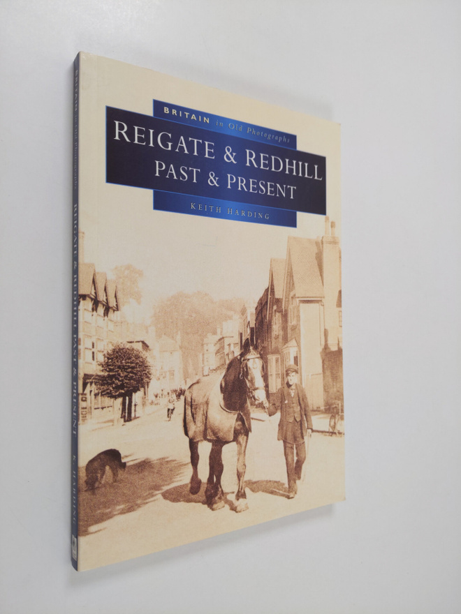 Keith Harding : Reigate and Redhill Past and Present