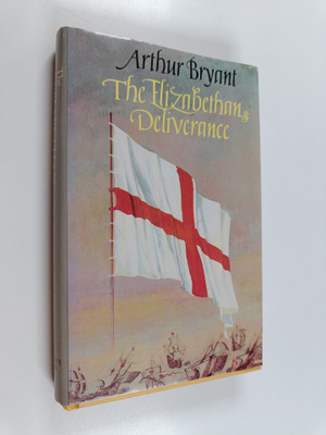 Arthur Bryant : The Elizabethan Deliverance