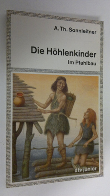 A. Th. Sonnleitner : Die Höhlenkinder : Im Pfahlbau