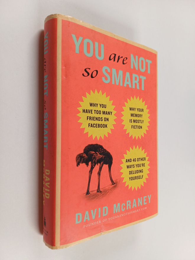 David McRaney : You are not so smart : why you have too m...