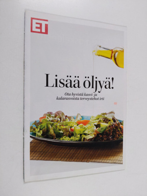 Lisää öljyä! ota hyvistä kasvi- ja kalarasvoista terveyst...