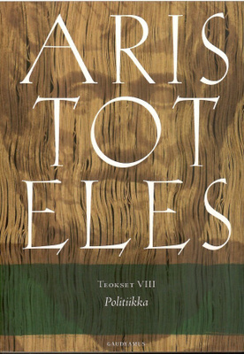 Aristoteles Teokset VIII. Politiikka