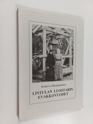 Kalervo Rantalainen : Lintulan luostarin evakkovuodet