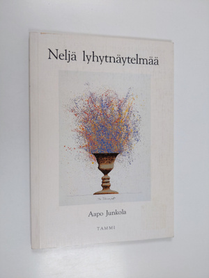Aapo Junkola : Neljä lyhytnäytelmää