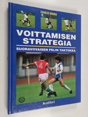 Charles Hughes : Voittamisen strategia : suoraviivaisen p...