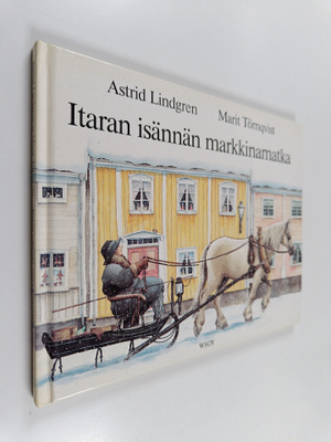 Astrid Lindgren ym. : Itaran isännän markkinamatka