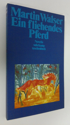 Martin Walser : Ein fliehendes Pferd : Novelle