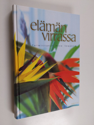 Anne (toim.) Seppälä : Elämän virrassa