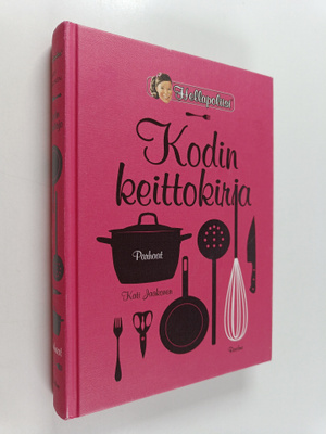 Kati Jaakonen : Kodin keittokirja : Parhaat