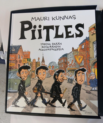 Mauri Kunnas Piitles tarina erään rockbändin alkutaipaleesta