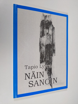 Tapio Lyyra : Näin sanoin (signeerattu)