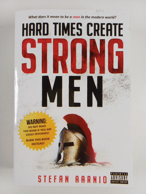 Stefan Aarnio : Hard Times Create Strong Men