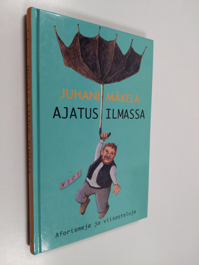 Juhani Mäkelä : Ajatus ilmassa : aforismeja ja viisasteluja