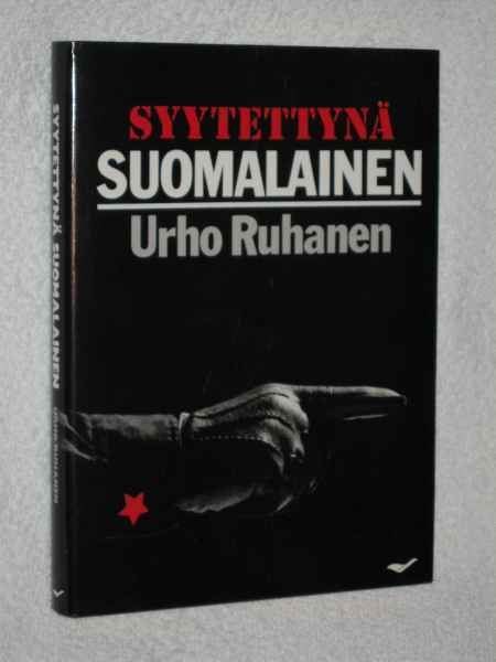 Urho Ruhanen SYYTETTYNÄ SUOMALAINEN