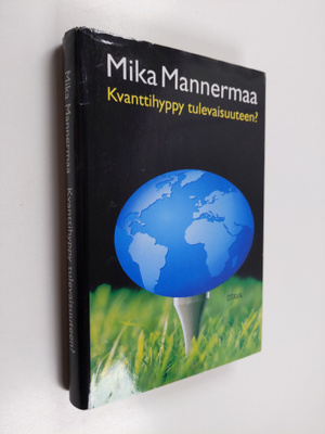 Mika Mannermaa : Kvanttihyppy tulevaisuuteen
