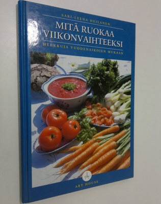 Sari-Leena Heilanen : Mitä ruokaa viikonvaihteeksi : herk...