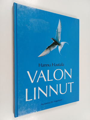Hannu Hautala : Valon linnut : kuvia pohjoisen siivekkäistä