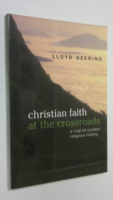 Lloyd George Geering : Christian Faith at the Crossroads
