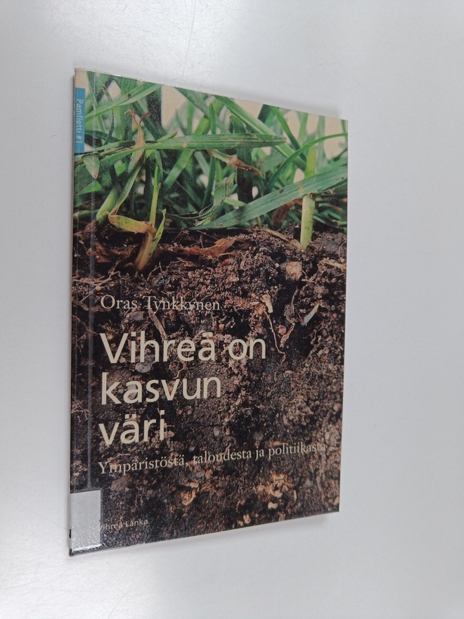 Oras Tynkkynen : Vihreä on kasvun väri : ympäristöstä, ta...