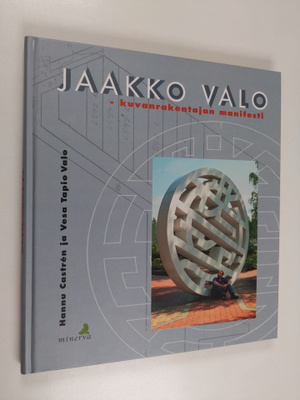 Hannu Castren : Jaakko Valo : kuvanrakentajan manifesti