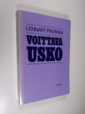 Lennart Pinomaa : Voittava usko : Lutherin aatemaailman p...