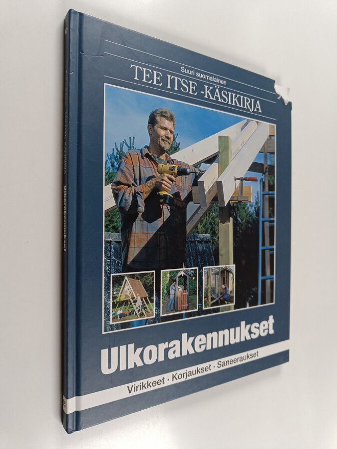Suuri suomalainen Tee itse -käsikirja 15 - Ulkorakennukse...