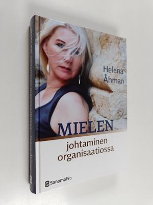 Helena Åhman : Mielen johtaminen organisaatiossa (signeer...