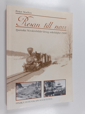 Peter Stadius : Resan till norr - Spanska nordenbilder kr...