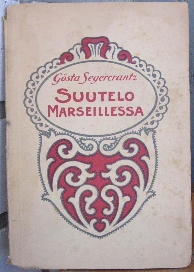Gösta Segercrantz: Suutelo Marseillessa, Suomi 1923. 85 s.