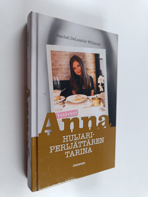 Rachel DeLoache Williams : Ystäväni Anna : huijariperijät...