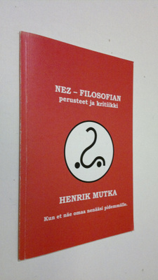 Henrik Mutka : Nez - Filosofian perusteet ja kritiikki : ...