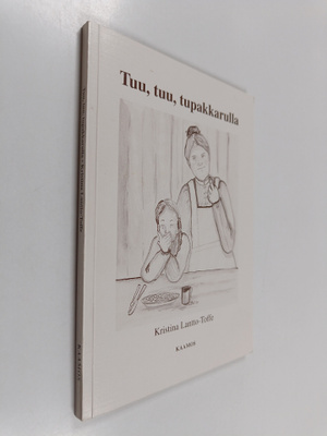 Kristina Lantto-Toffe : Tuu, tuu, tupakkarulla