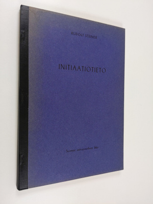 Rudolf Steiner : Initaatiotieto : Maailman ja ihmiskunnan...