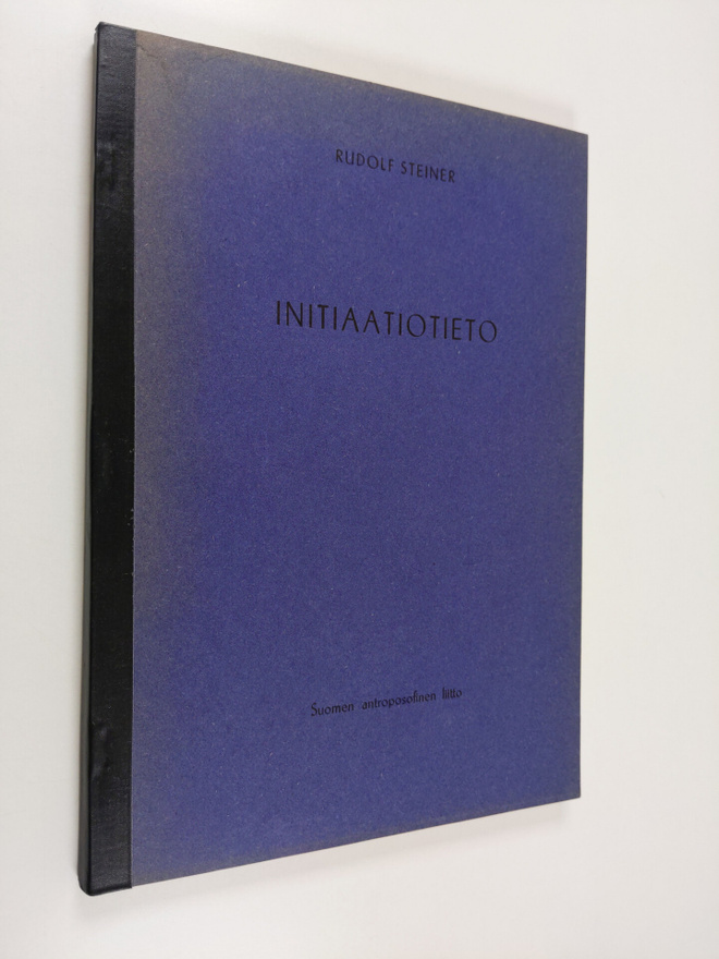 Rudolf Steiner : Initaatiotieto : Maailman ja ihmiskunnan...
